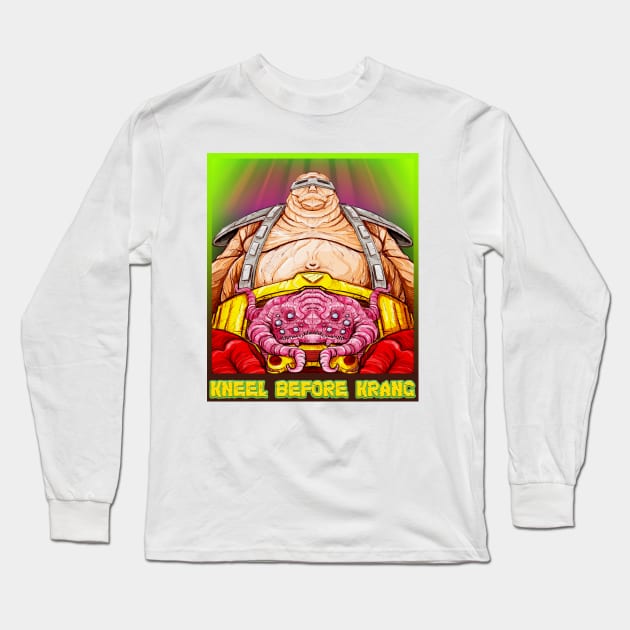 Kneel Before Krang! Long Sleeve T-Shirt by RadioactiveUppercut